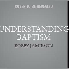 Understanding Baptism Audiobook, by Daniel Patterson