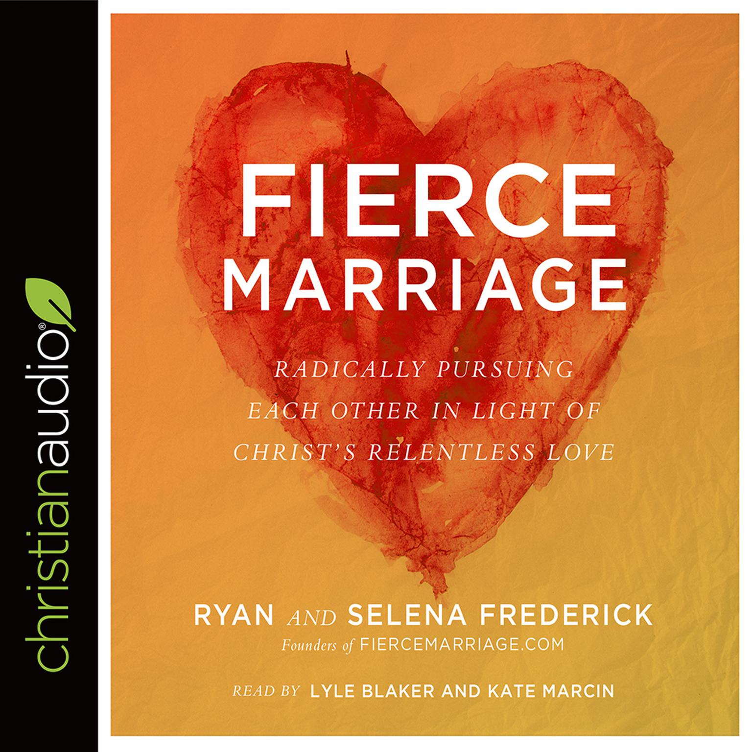 Fierce Marriage: Radically Pursuing Each Other in Light of Christs Relentless Love Audiobook, by Ryan Frederick