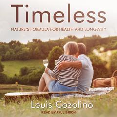 Timeless: Nature’s Formula for Health and Longevity Audiobook, by Louis Cozolino
