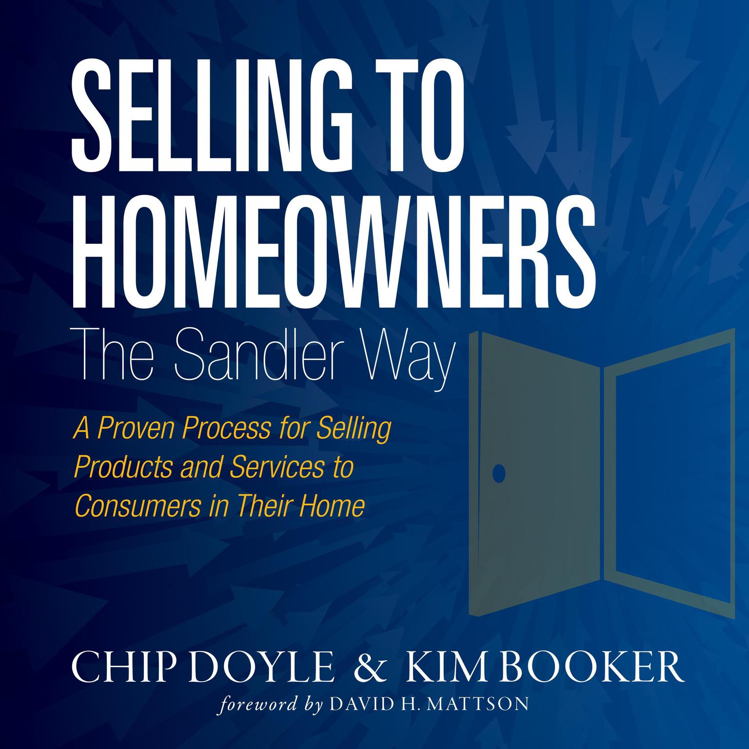 Selling to Homeowners the Sandler Way: A Proven Process for Selling Products and Services to Consumers in Their Home Audiobook