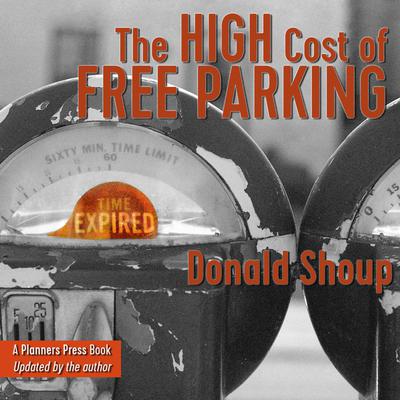 The High Cost of Free Parking, Updated Edition Audiobook, by Donald Shoup