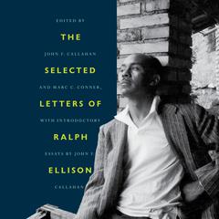 The Selected Letters of Ralph Ellison: A Life in Letters Audiobook, by Ralph Ellison