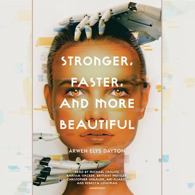 Stronger, Faster, and More Beautiful Audiobook, by Arwen Elys Dayton