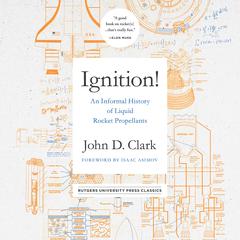 Ignition!: An Informal History of Liquid Rocket Propellants Audiobook, by 