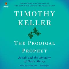 The Prodigal Prophet: Jonah and the Mystery of God's Mercy Audiobook, by 