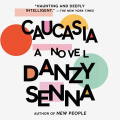 Caucasia: A Novel Audiobook, by Danzy Senna