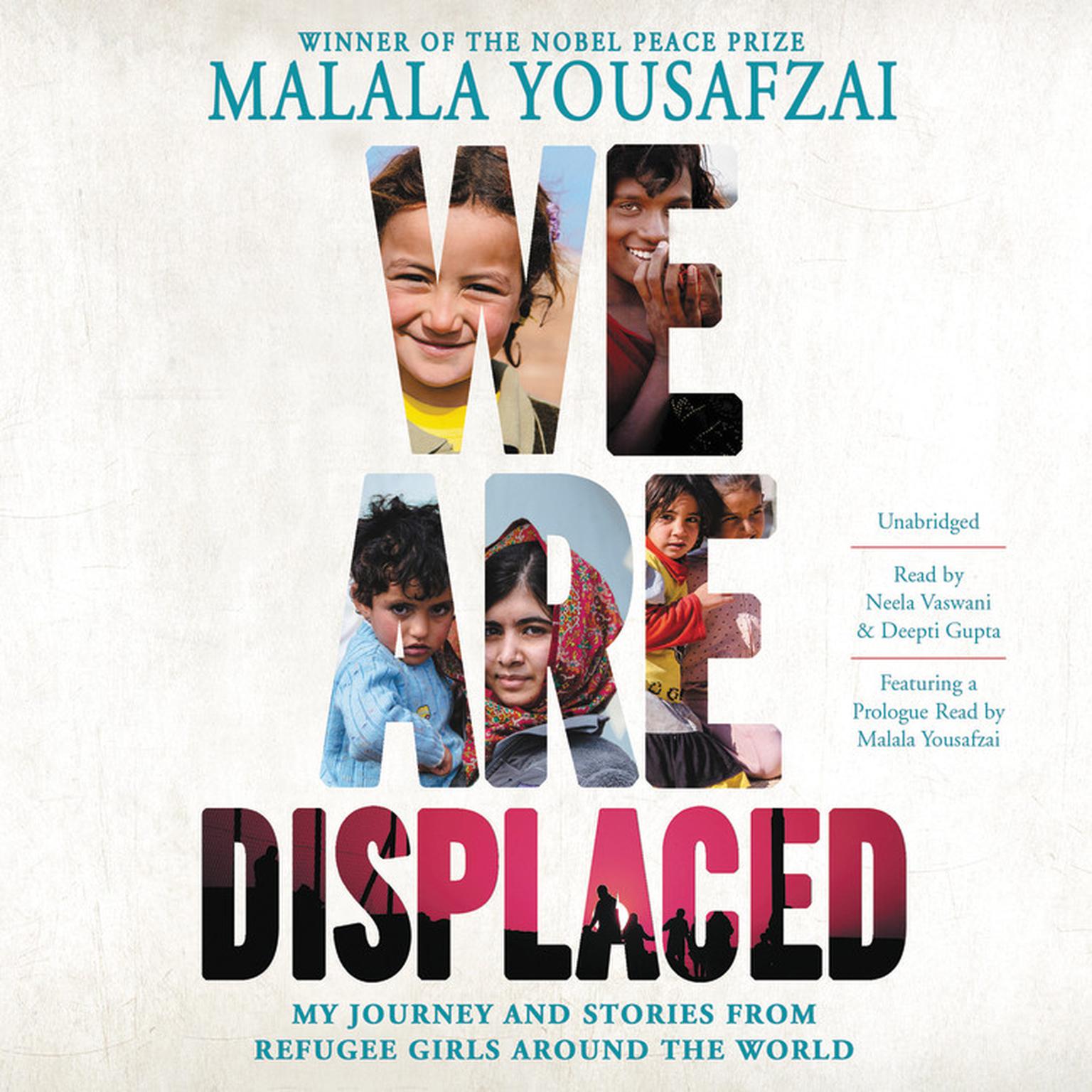 We Are Displaced: My Journey and Stories from Refugee Girls Around the World Audiobook, by Malala Yousafzai