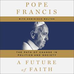 A Future of Faith: The Path of Change in Politics and Society Audiobook, by Jorge Mario Bergoglio
