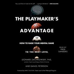 The Playmaker's Advantage: How to Raise Your Mental Game to the Next Level Audiobook, by Daniel Peterson
