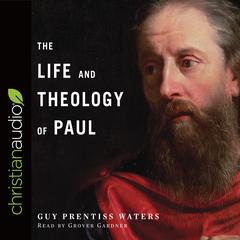 Life and Theology of Paul Audiobook, by Guy Waters
