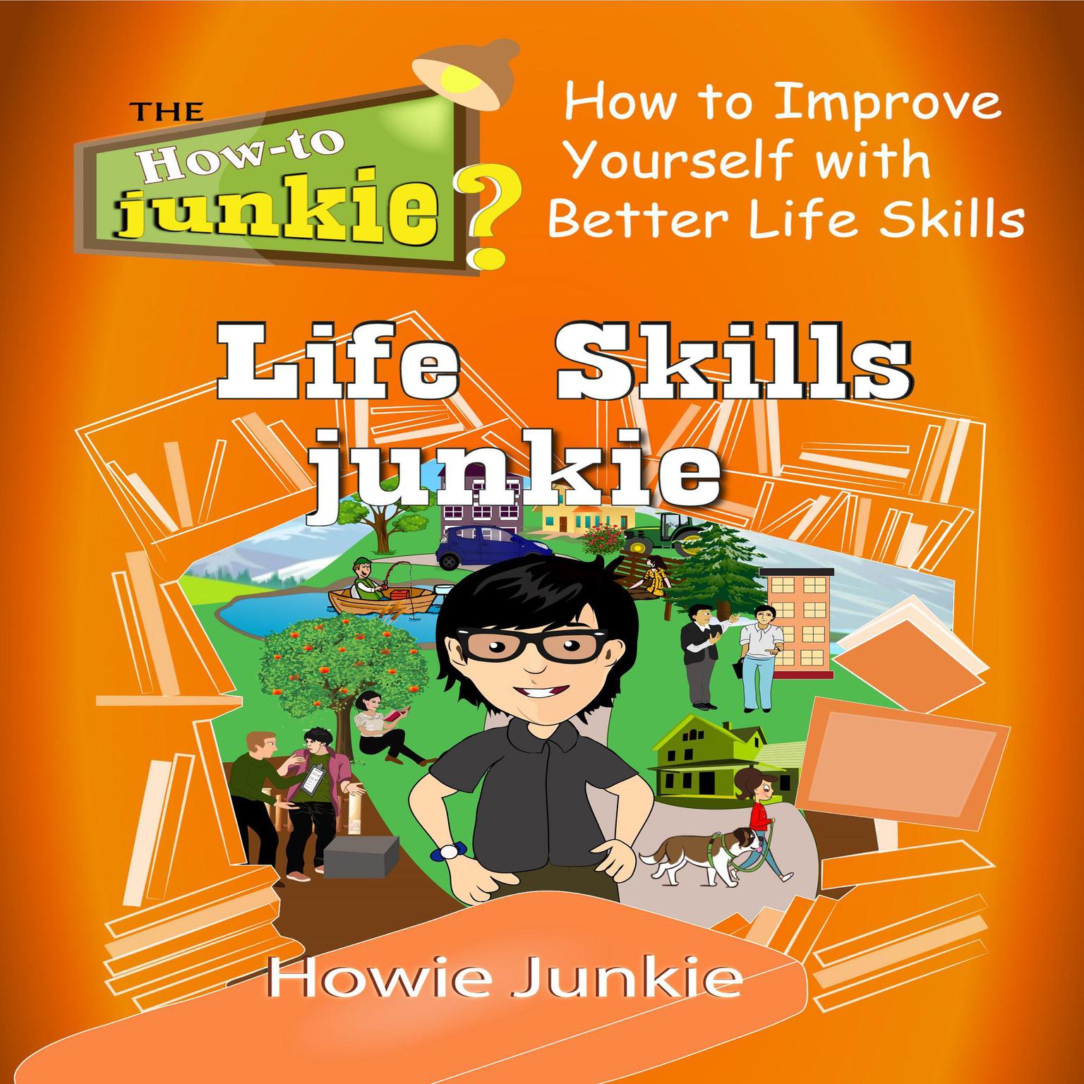 Life Skills Junkie Audiobook, by Howie Junkie