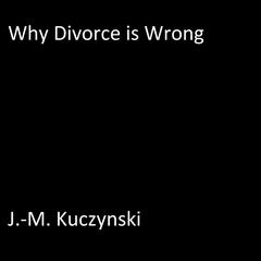 Why Divorce is Wrong Audiobook, by J. M. Kuczynski