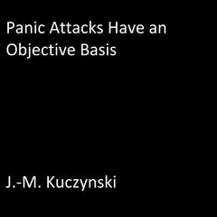 Panic Attacks Have an Objective Basis Audiobook, by J. M. Kuczynski