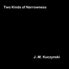 Two Kinds of Narrowness Audiobook, by J. M. Kuczynski