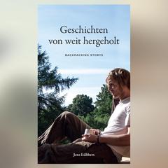 Geschichten von weit hergeholt - BACKPACKING STORYS Audiobook, by Jens Lübbers