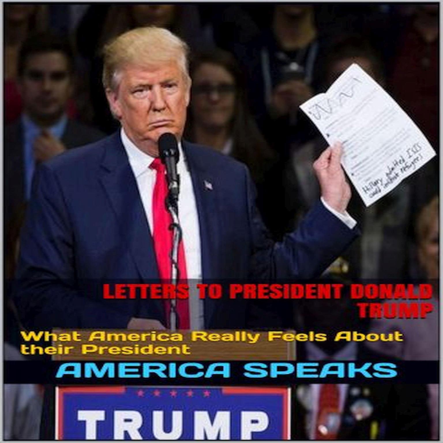 Letters to President Donald Trump: What America Really Feels about Their President Audiobook, by America Speaks