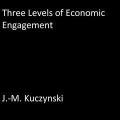 Three Levels of Economic Engagement Audiobook, by J. M. Kuczynski