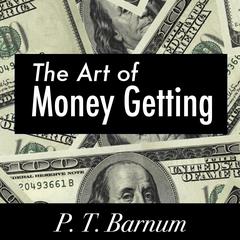 The Art of Money Getting Audiobook, by P. T. Barnum