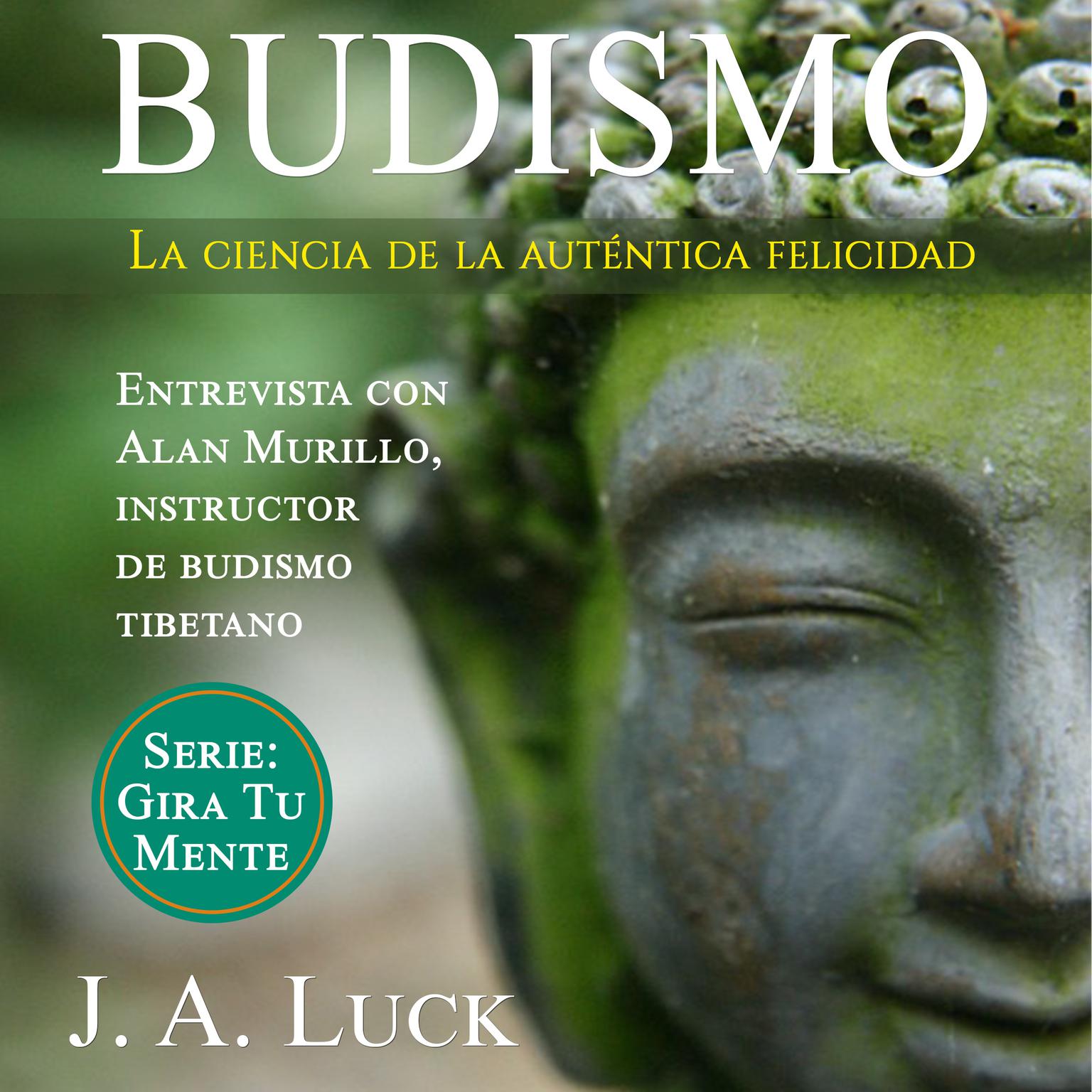 Budismo: la ciencia de la auténtica felicidad Audiobook, by J. A. Luck