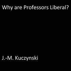 Why are Professors Liberal? Audiobook, by J. M. Kuczynski