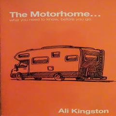 The Motorhome...What You Need To Know, Before You Go: What You Need to Know, Before You Go Audiobook, by Ali Kingston
