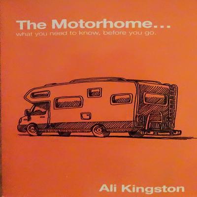 The Motorhome...What You Need To Know, Before You Go: What You Need to Know, Before You Go Audiobook, by Ali Kingston