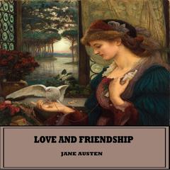 Love And Friendship Audiobook, by 