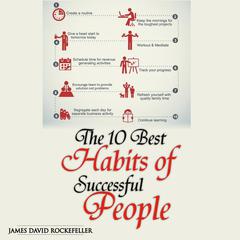 The 10 Best Habits of Successful People Audiobook, by James David Rockefeller