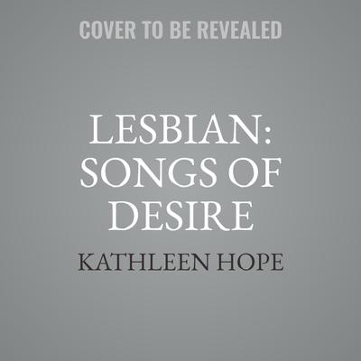 Lesbian: Songs of Desire Audiobook, by Kathleen Hope