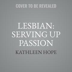 Lesbian: Serving Up Passion Audiobook, by Kathleen Hope