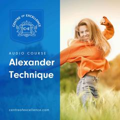 Alexander Technique Audiobook, by Centre of Excellence