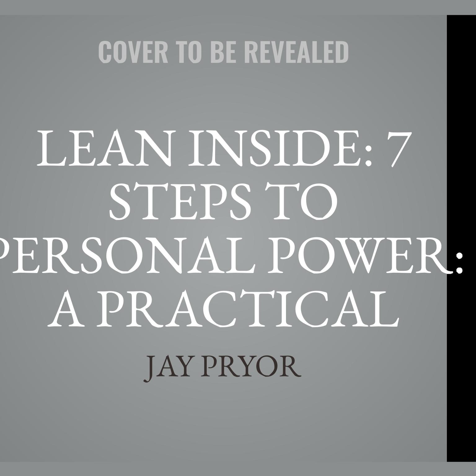 Lean Inside: 7 Steps to Personal Power: A practical guide to personal transformation for women Audiobook, by Jay Pryor