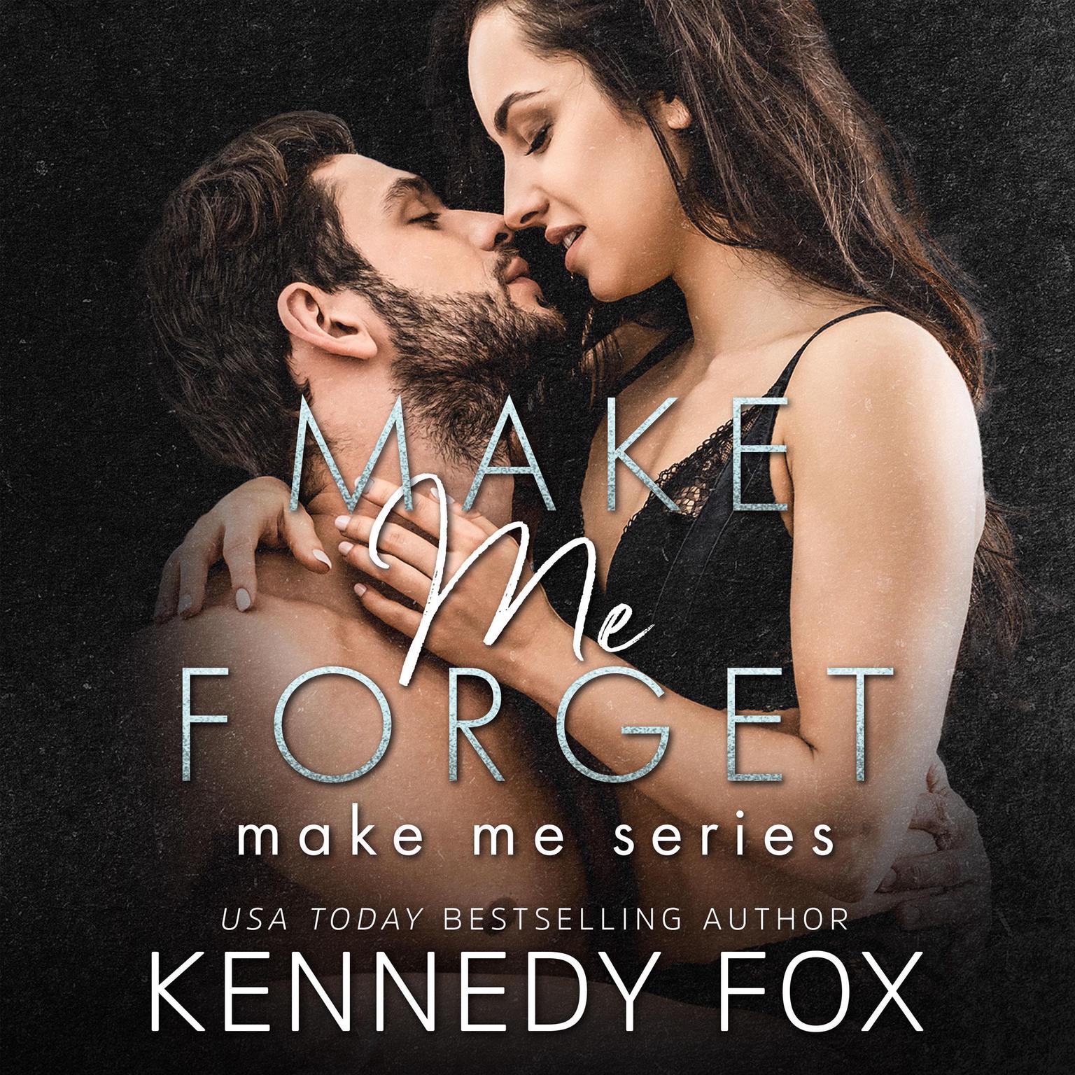 Make Me Forget (Make Me Series Book 1) Audiobook, by Kennedy Fox