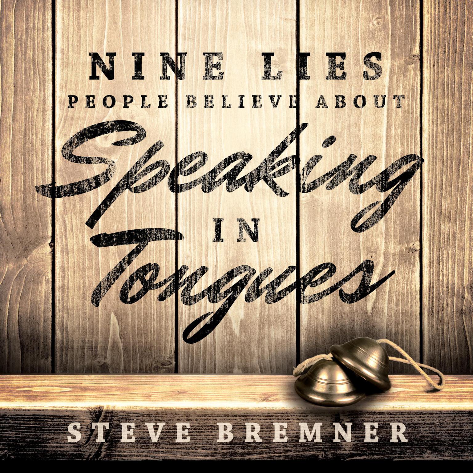 Nine Lies People Believe About Speaking in Tongues Audiobook, by Steve Bremner