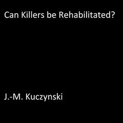 Can Killers be Rehabilitated?  Audiobook, by J. M. Kuczynski