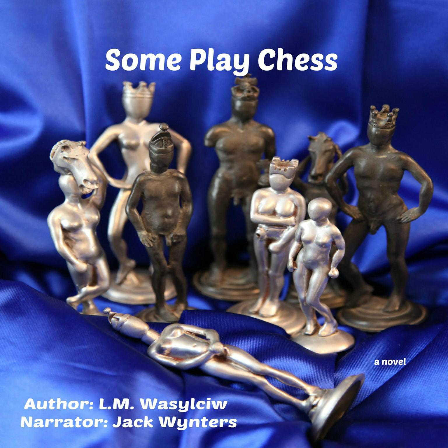 Some Play Chess (Abridged) Audiobook, by L. M. Wasylciw