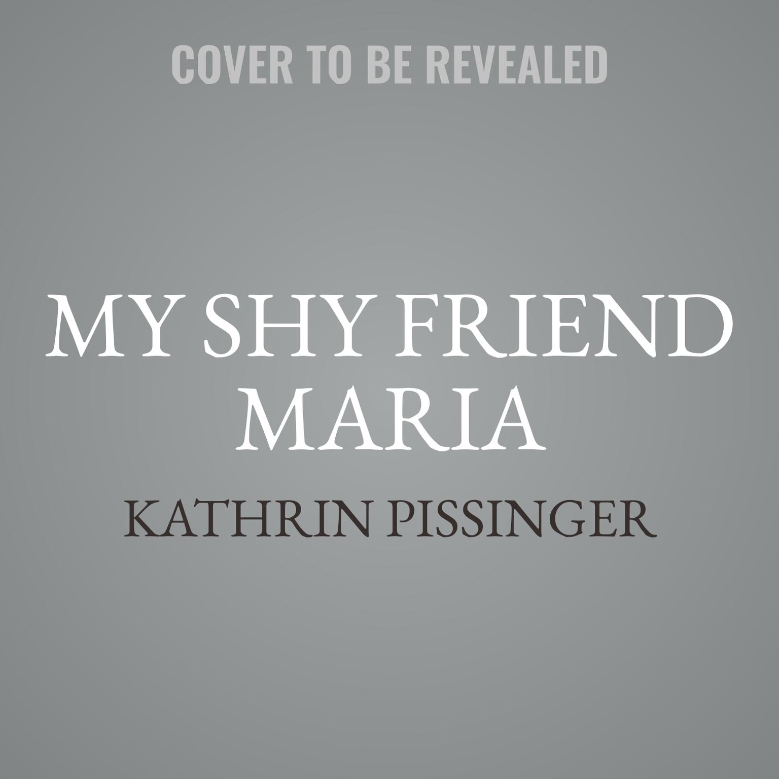 My Shy Friend Maria Audiobook, by Kathrin Pissinger