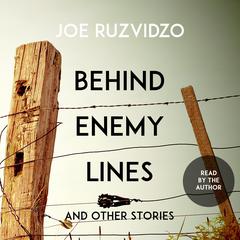 Behind Enemy Lines and Other Stories Audibook, by Joe Ruzvidzo