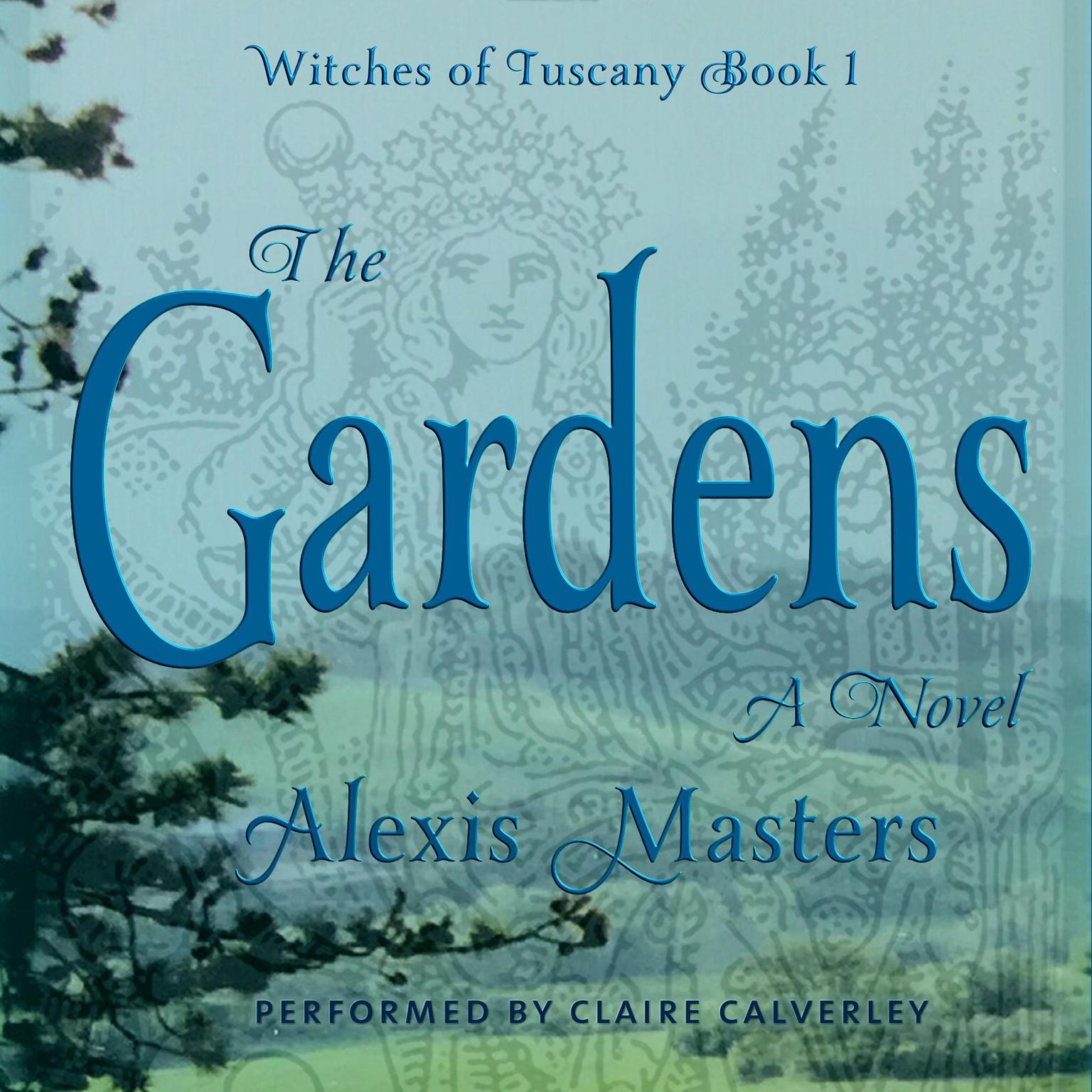 The Gardens - Witches of Tuscany Book 1 Audiobook, by Alexis Masters