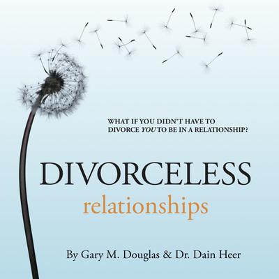 Divorceless Relationships Audiobook, by Gary M. Douglas
