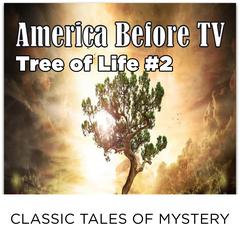 America Before TV - Tree Of Life  #2 Audiobook, by Classic Tales of Mystery