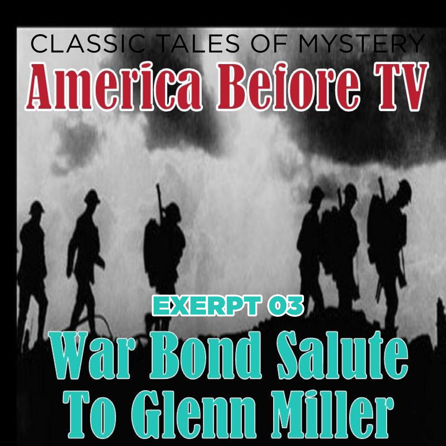 America Before TV - War Bond Salute To Glenn Miller [Excerpt 03] (Abridged) Audiobook, by Ralph Cosham & Others