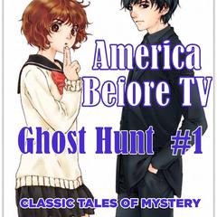 America Before TV - Ghost Hunt  #1 Audiobook, by 