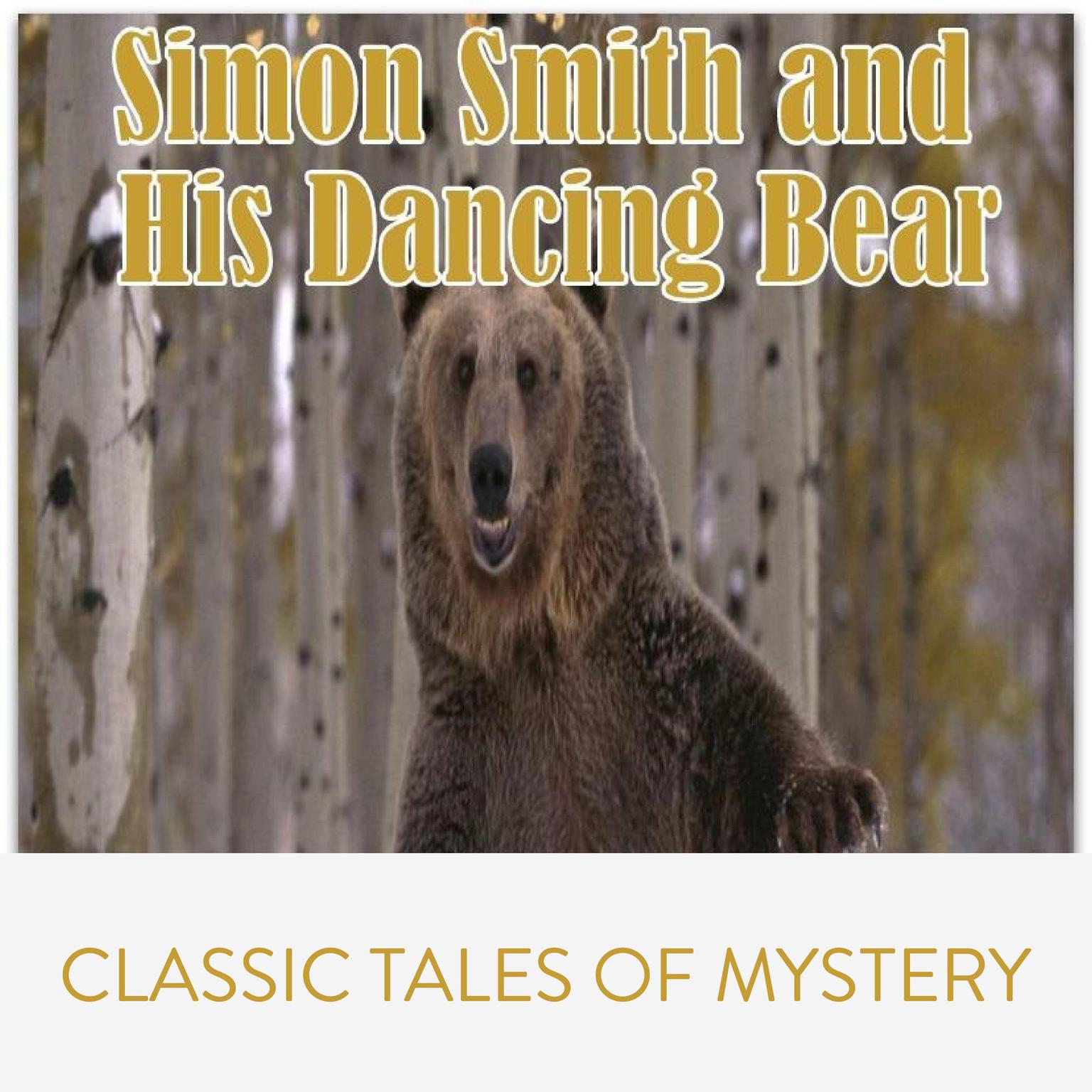 Simon Smith and His Dancing Bear Audiobook, by Classic Tales of Mystery