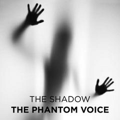 The Phantom Voice Audiobook, by The Shadow