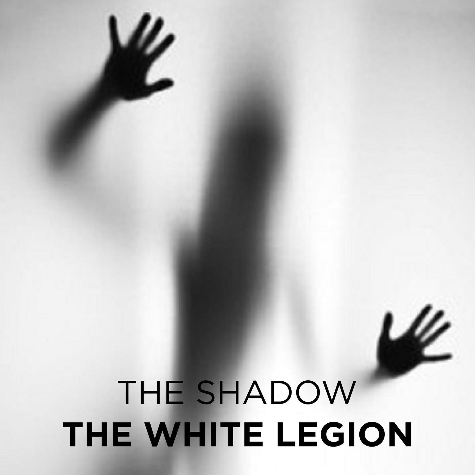 The White Legion Audiobook, by The Shadow