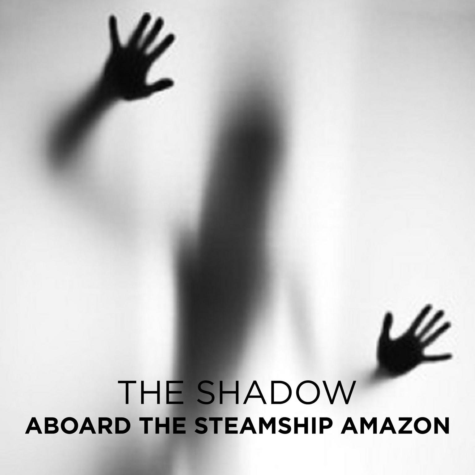 Aboard the Steamship Amazon Audiobook, by The Shadow