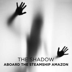 Aboard the Steamship Amazon Audiobook, by The Shadow
