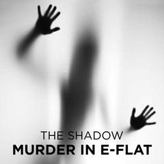Murder in E-Flat Audiobook, by The Shadow