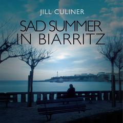 Sad Summer in Biarritz Audiobook, by Jill Culiner